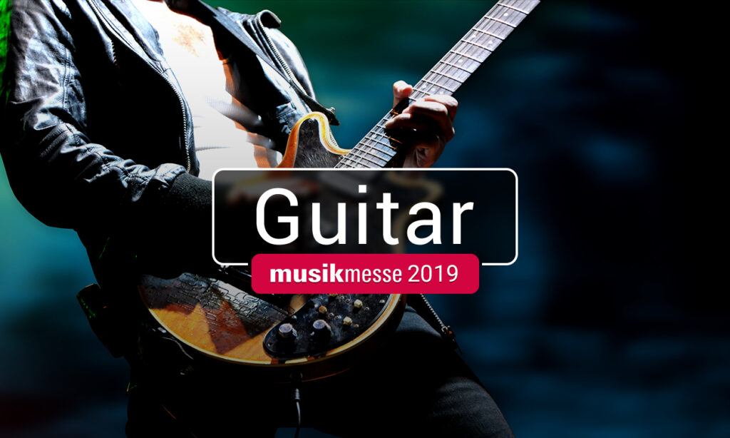 1904_Musikmesse19_Report_Teaser_Einzel_1260x756_guitar