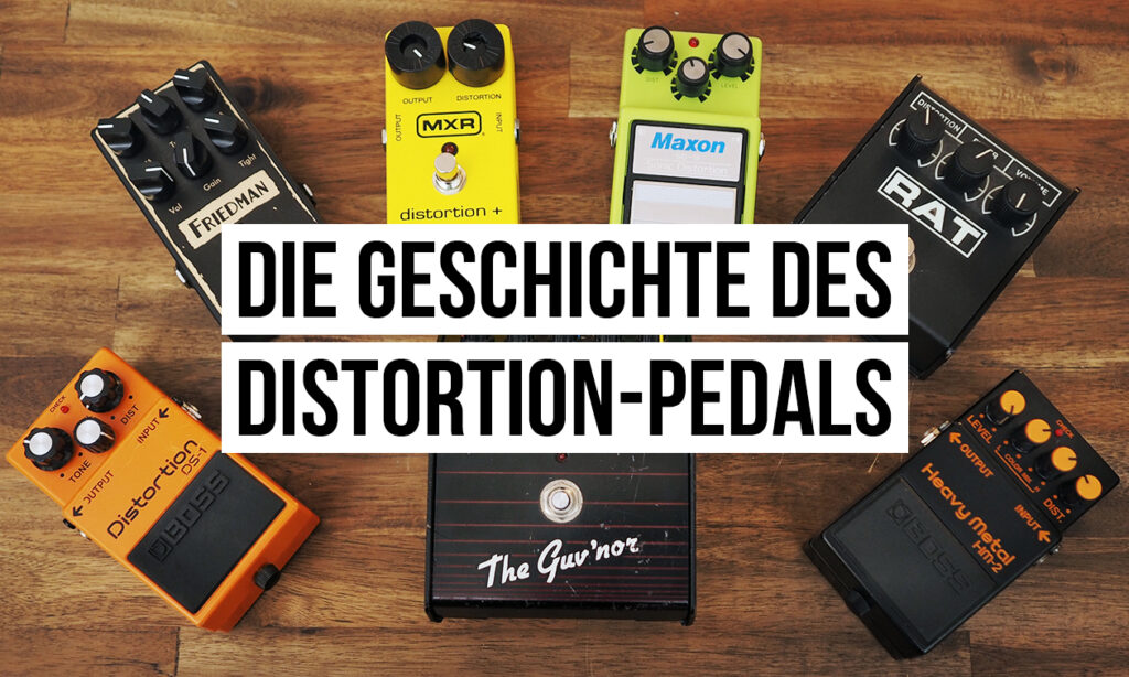 die-geschichte-des-distortion-pedals-effekt-modelle-entwicklung-sound-history-unterschiede