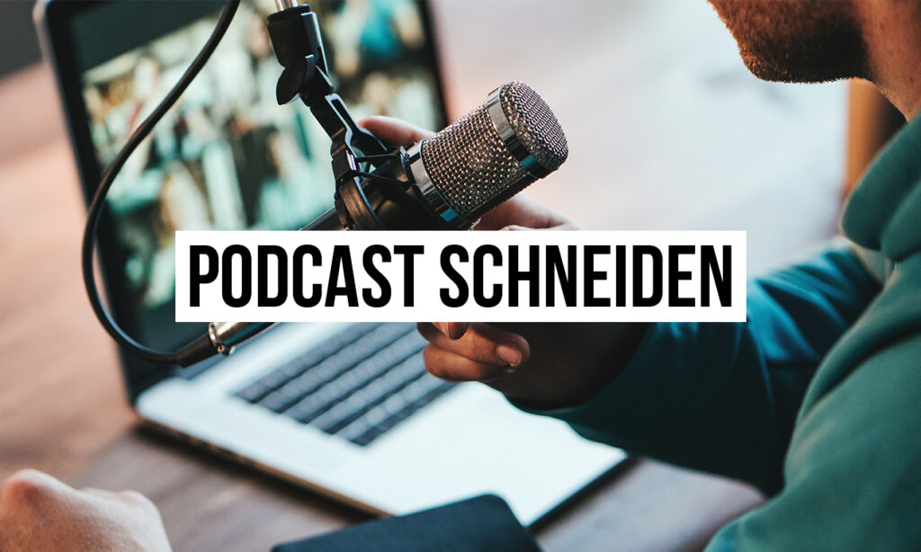 2110_Podcast_schneiden_1260x756 Bild