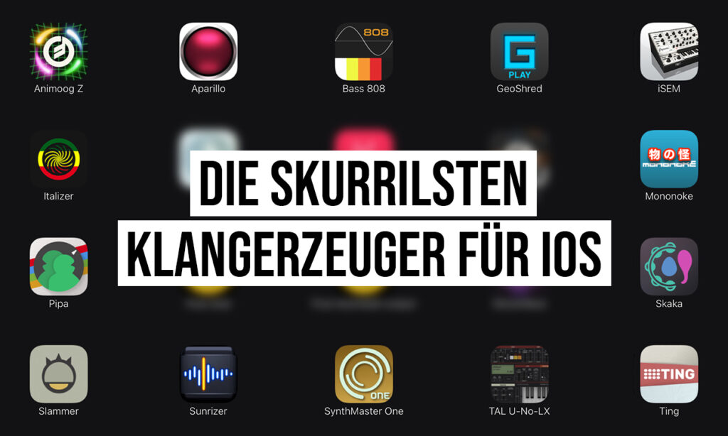 Die_skurrilsten_Klangerzeuger_fuer_iOS_1260x756_v03 Bild