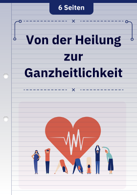 Von der Heilung zur Ganzheitlichkeit