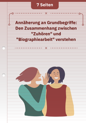 Annäherung an Grundbegriffe: Den Zusammenhang zwischen "Zuhören" und "Biographiearbeit" verstehen
