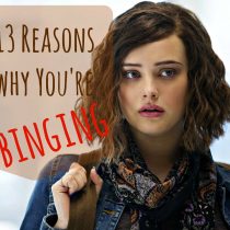 13 reasons why you're binging