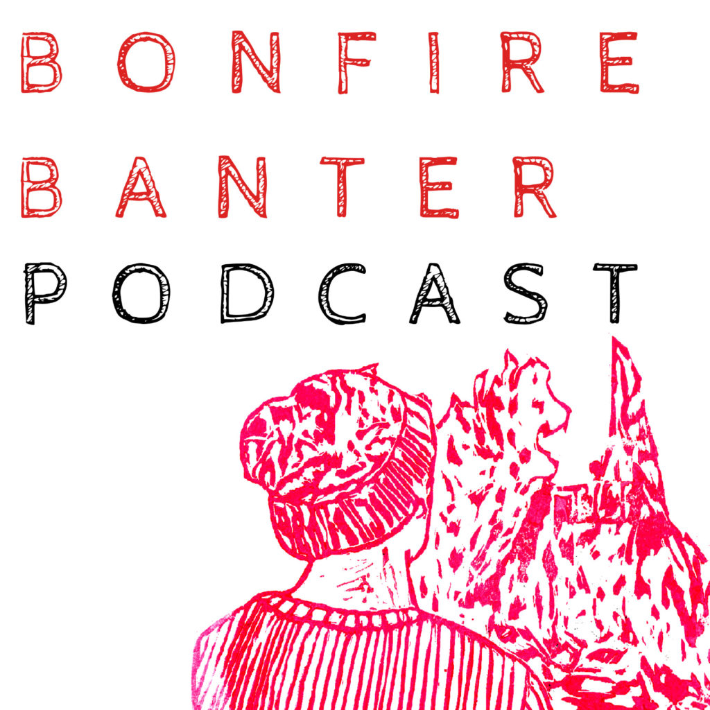 Bonfire Banter Podcast