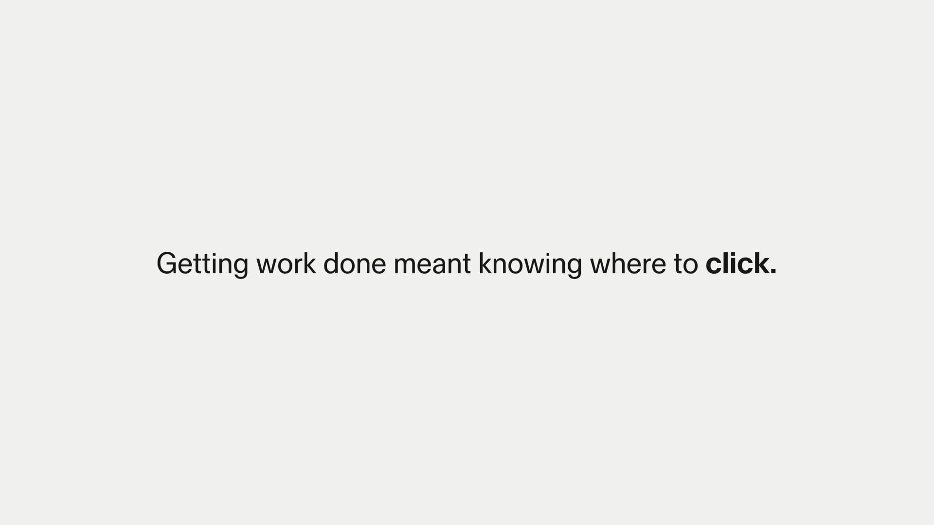 Slide from the Workday Rising launch announcement reading, Getting work done meant knowing where to click
