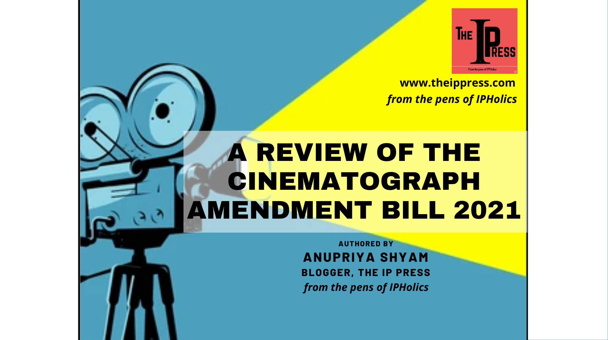 A Review of The Cinematograph Amendment Bill 2021 The IP Press