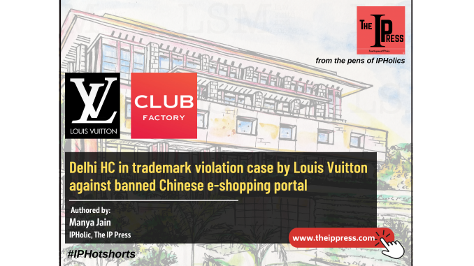 Delhi HC in trademark violation case by Louis Vuitton against banned  Chinese e-shopping portal – The IP Press