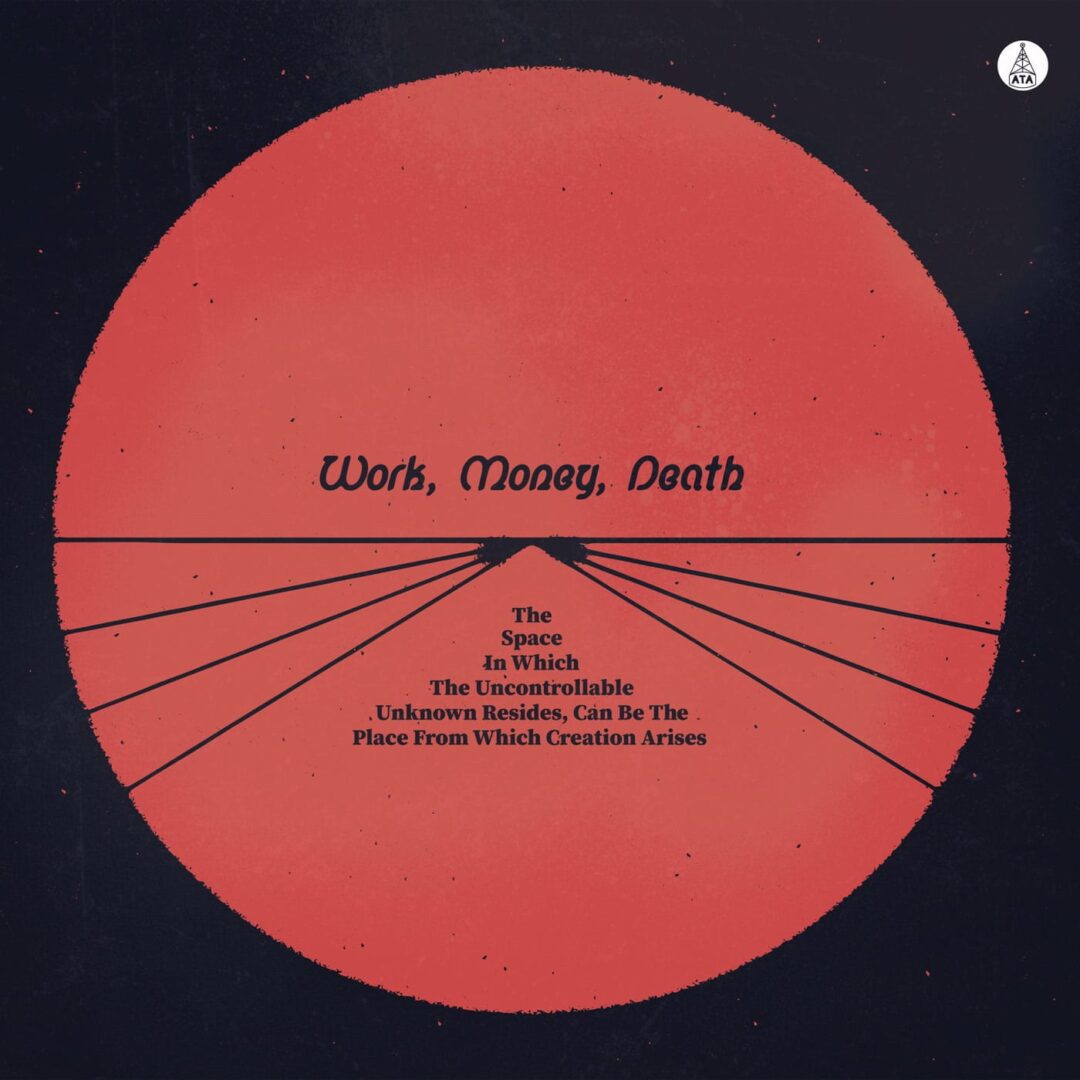 Work, Money, Death The Space In Which The Uncontrollable Unknown Resides ATA Records LP Vinyl