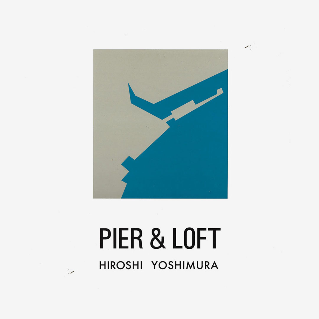 Hiroshi Yoshimura – Pier & Loft (Vinyl) – The Mixtape Club