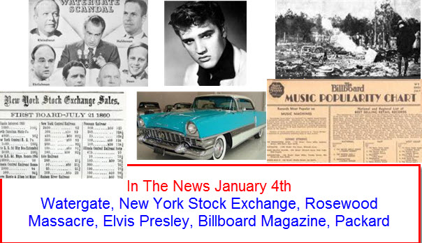 In The News January 4th Watergate, New York Stock Exchange, Rosewood Massacre, Elvis Presley, Billboard Magazine, Packard Caribbean 