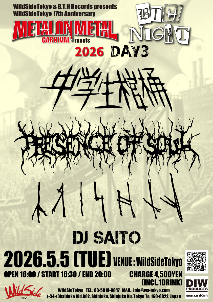 WildSideTokyo and B.T.H Records presents WildSideTokyo 17th Anniversary METAL ON METAL CARNIVAL meets B.T.H NIGHT DAY3
