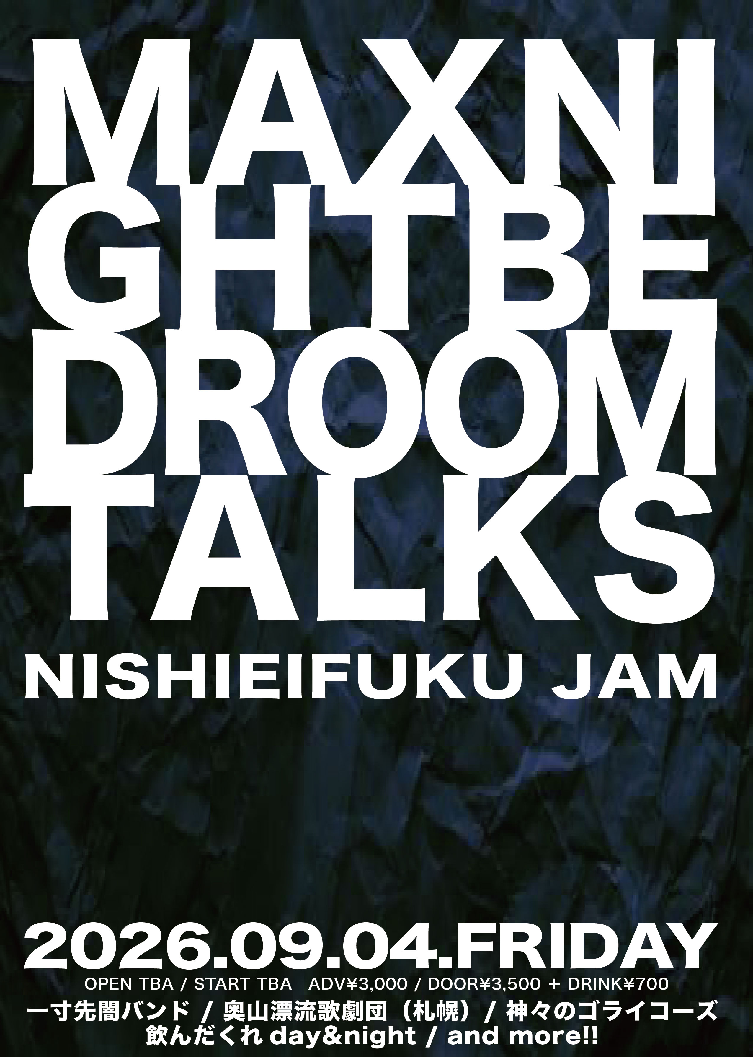 NISHIEIFUKU JAM PRESENTS「MAX NIGHT × BEDROOM TALKS」