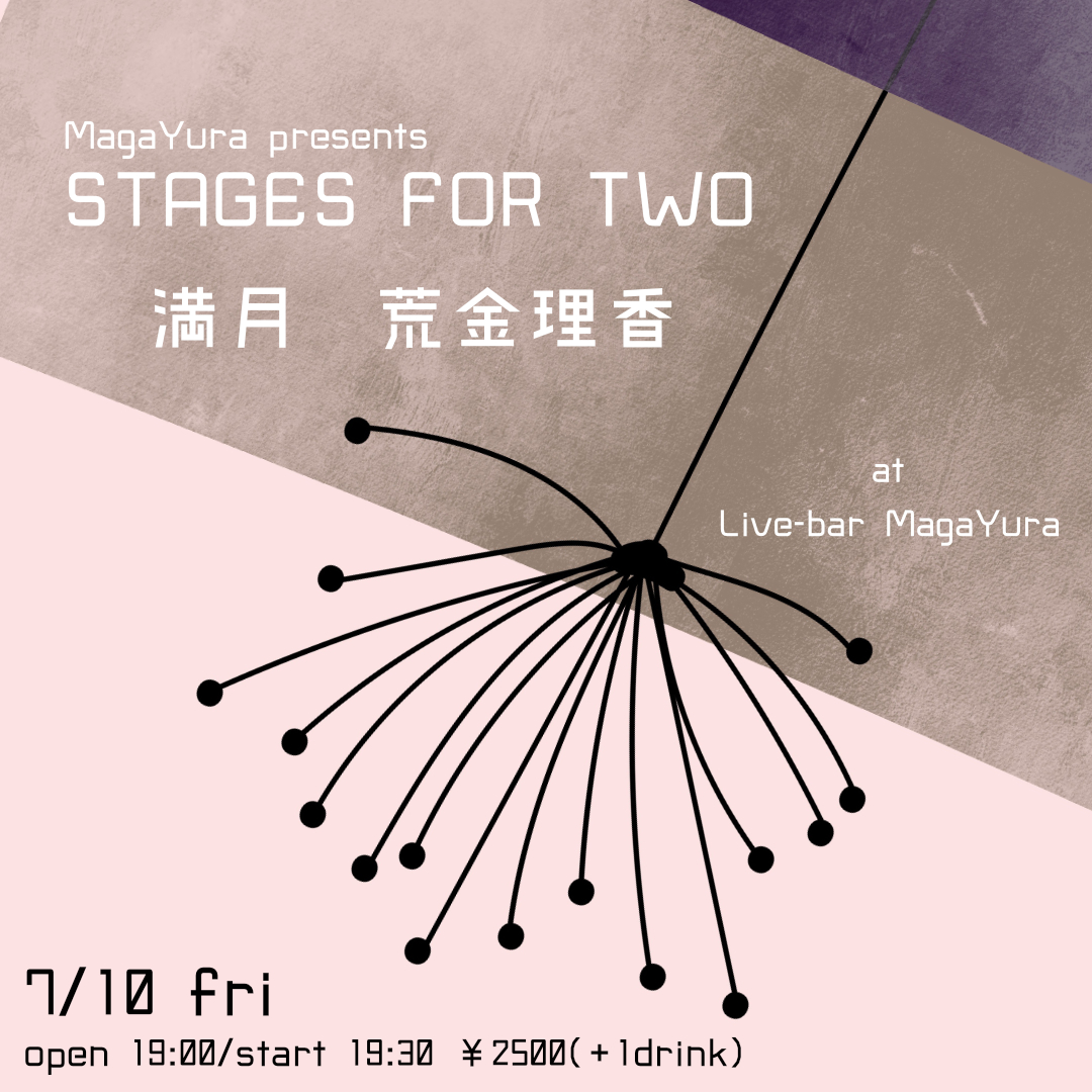 MagaYura presents  [Stages For Two]