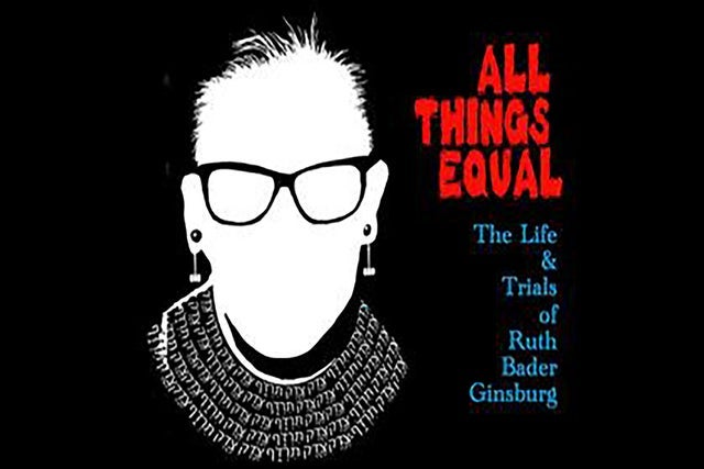 All Things Equal: The Life & Trials of Ruth Bader Ginsburg