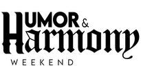 Humor & Harmony Weekend
