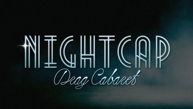 Nightcap: Drag Cabaret