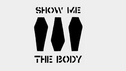 Show Me the Body