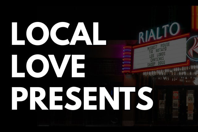 Local Love-A-Palooza @ Rialto Theatre