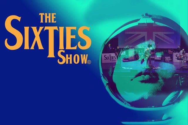 The Sixties Show-The Greatest 1960's Musical Re-Creation Show on Earth