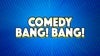 Comedy Bang! Bang! - The Bang! Bang! Into Your Mouth Tour 2024