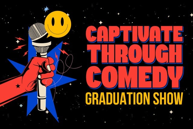 Captivate Through Comedy Graduation Show