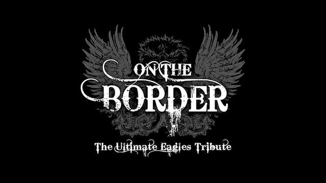 On the Border - The Ultimate Eagles Tribute