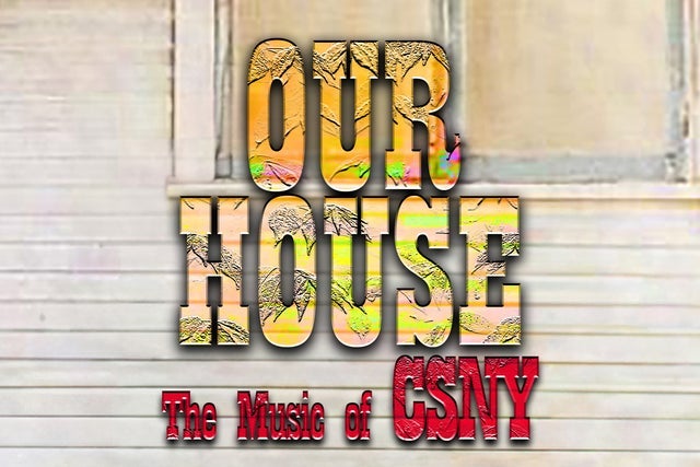 Our House: The Music Of Crosby, Stills, Nash & Young