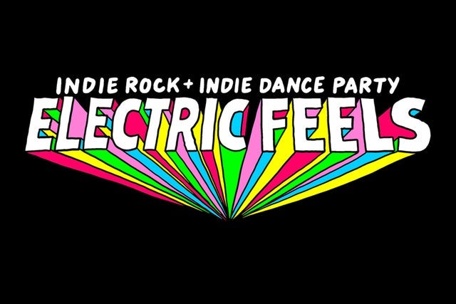 Electric Feels: Indie Rock + Indie Dance Party