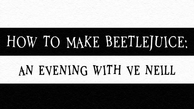 How To Make Beetlejuice: An Evening With Ve Neill