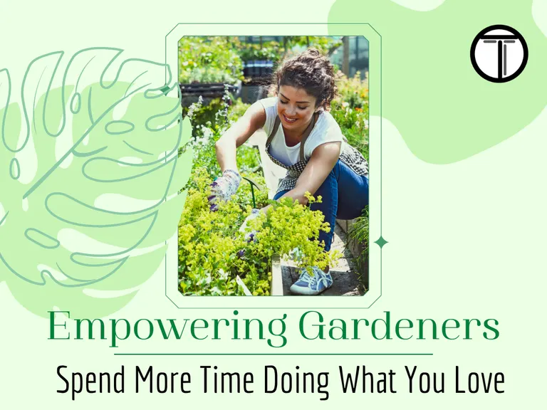 Empowering Gardeners: Spend More Time Doing What You Love