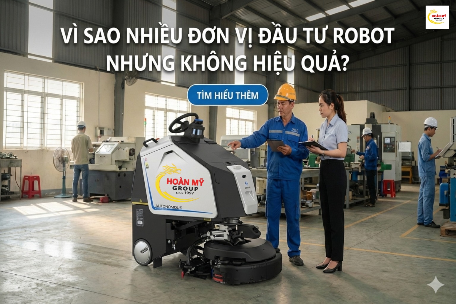VÌ SAO NHIỀU ĐƠN VỊ ĐẦU TƯ ROBOT NHƯNG KHÔNG ĐẠT HIỆU QUẢ NHƯ KỲ VỌNG?