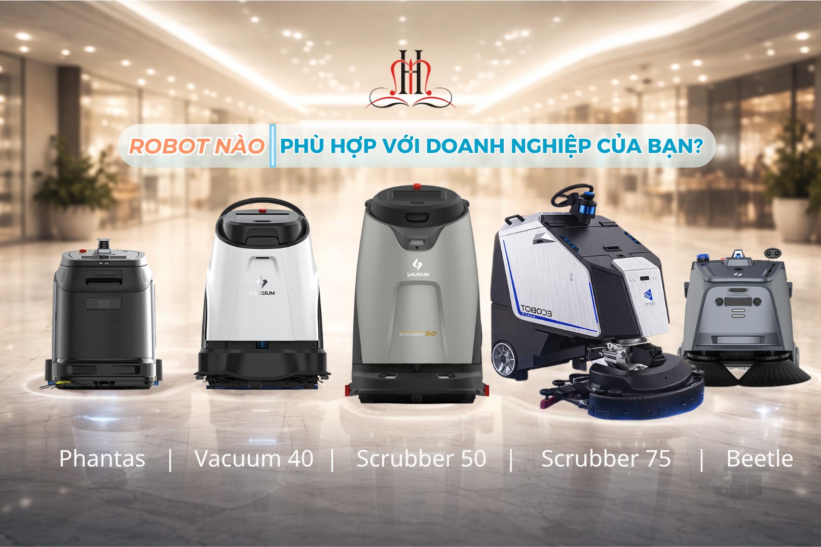 [ ROBOT NÀO PHÙ HỢP VỚI DOANH NGHIỆP CỦA BẠN?]🤖