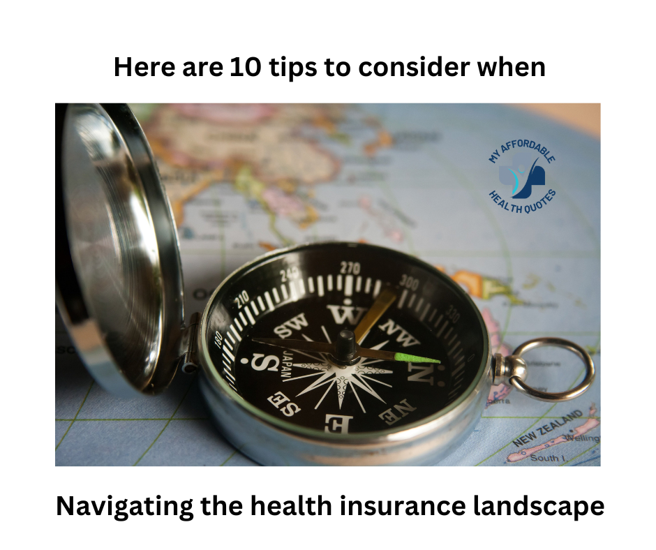 Here are 10 tips to consider when navigating the health insurance landscape.  My Affordable 