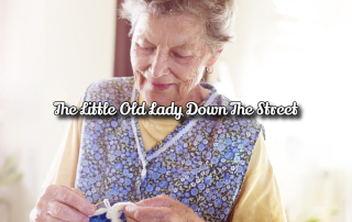 The Little Old Lady Down The Street