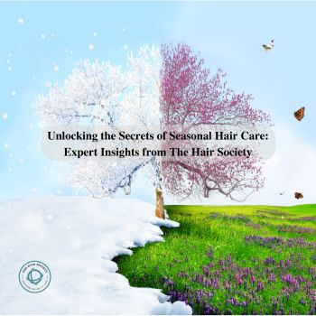 Unlocking the Secrets of Seasonal Hair Care Expert Insights from The Hair Society