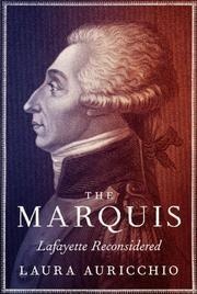 The Marquis: Lafayette Reconsidered 