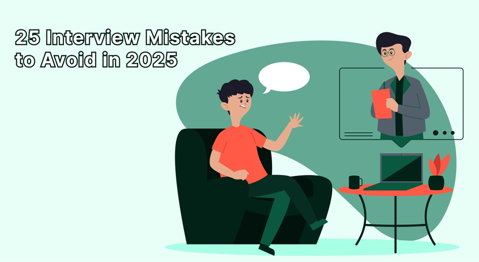 25 Interview Mistakes to Avoid in 2025 [Expert Guide]