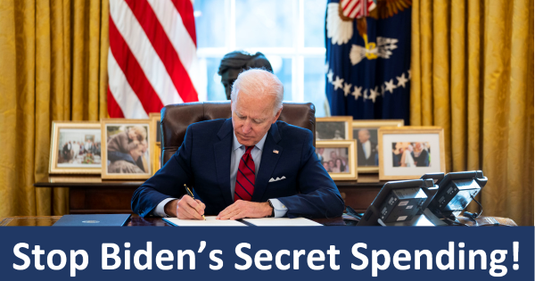 Stop Biden's Secret Spending! 