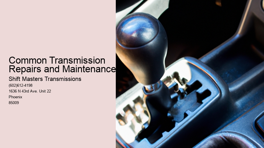 Common Transmission Repairs and Maintenance
