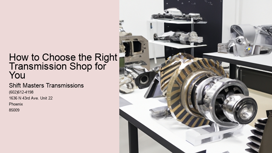 How to Choose the Right Transmission Shop for You
