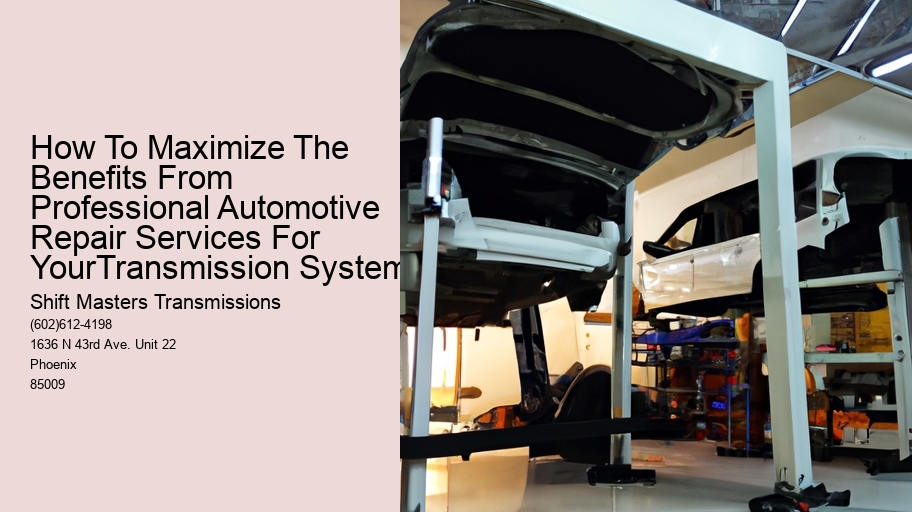 How To Maximize The Benefits From Professional Automotive Repair Services For YourTransmission System