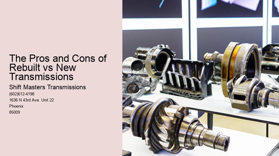 The Pros and Cons of Rebuilt vs New Transmissions