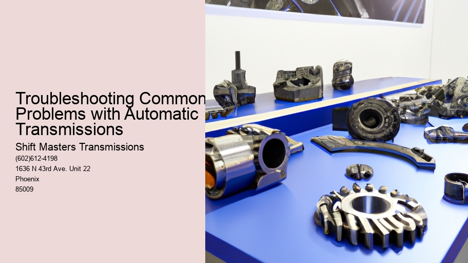 Troubleshooting Common Problems with Automatic Transmissions