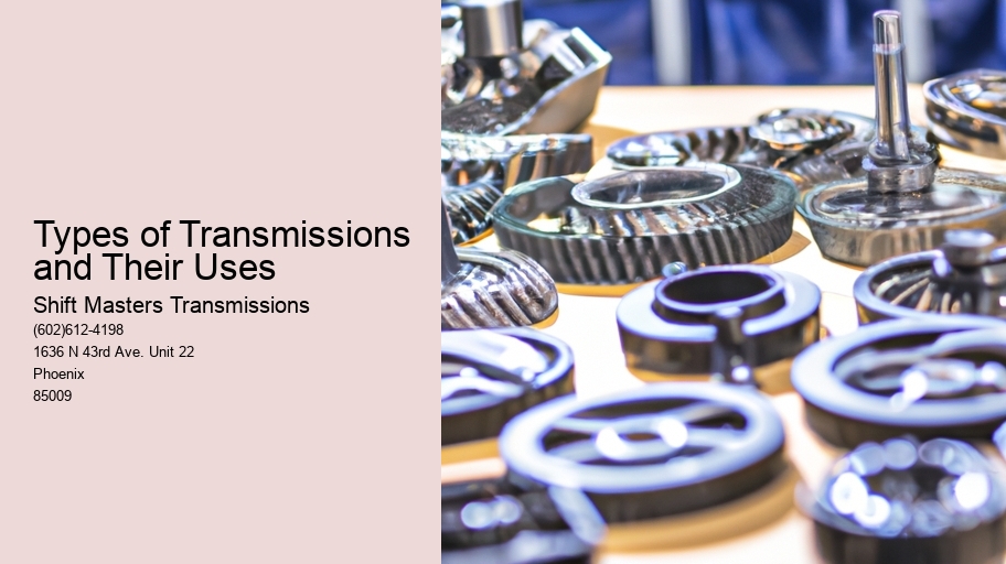 Types of Transmissions and Their Uses