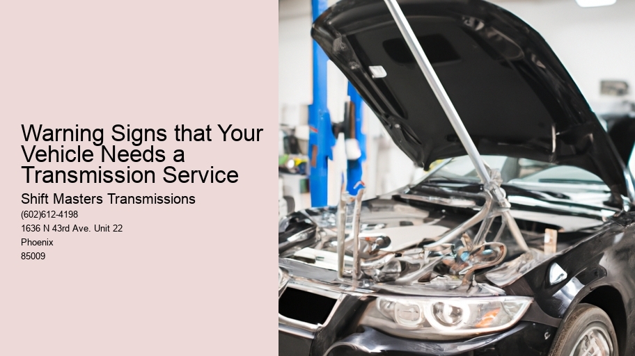 Warning Signs that Your Vehicle Needs a Transmission Service