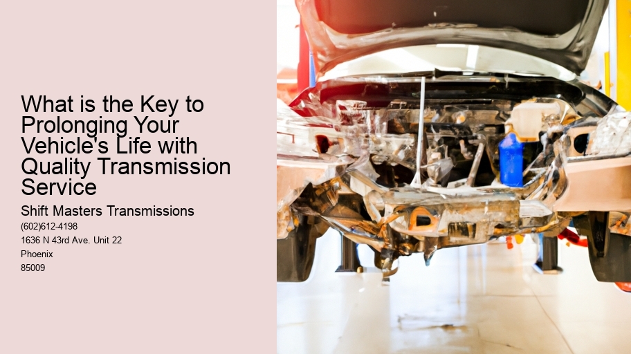 What is the Key to Prolonging Your Vehicle's Life with Quality Transmission Service