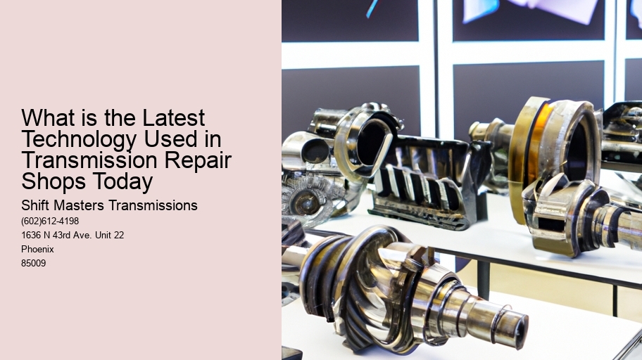 What is the Latest Technology Used in Transmission Repair Shops Today