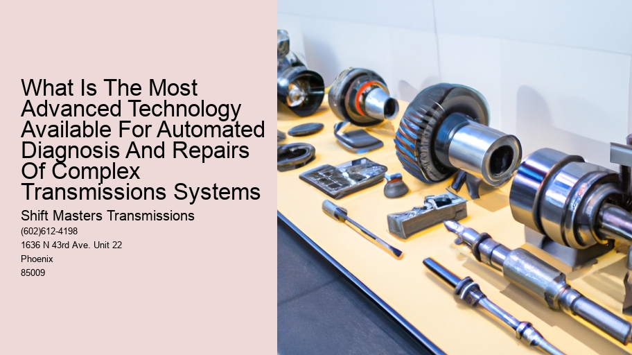 What Is The Most Advanced Technology Available For Automated Diagnosis And Repairs Of Complex Transmissions Systems