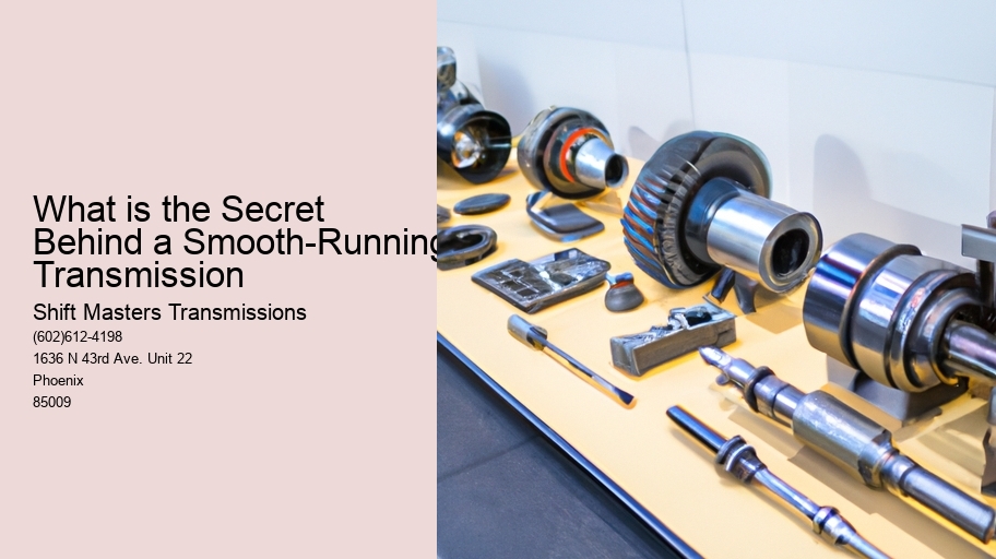 What is the Secret Behind a Smooth-Running Transmission