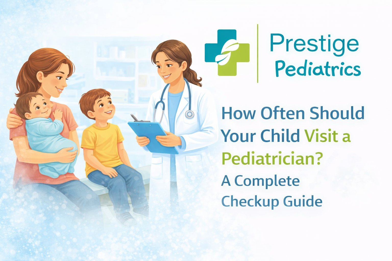 Understand how often your child needs pediatric visits from infancy through adolescence to support healthy growth.
